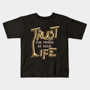 TRUST THE TIMING Kids T-Shirt